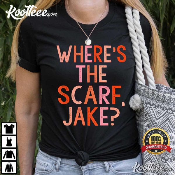 Where’s The Scarf Jake Gyllenhaal Swifties T-Shirt