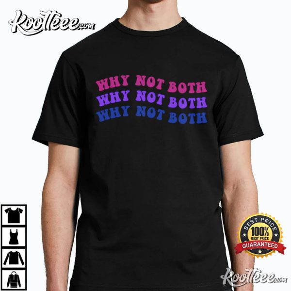 Why Not Both Bisexual Pride Month LGBTQ T-Shirt