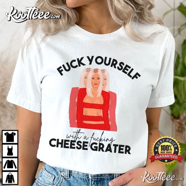 Pump Rules Fuck Yourself With A Fucking Cheese Grater Ariana Madix T-Shirt