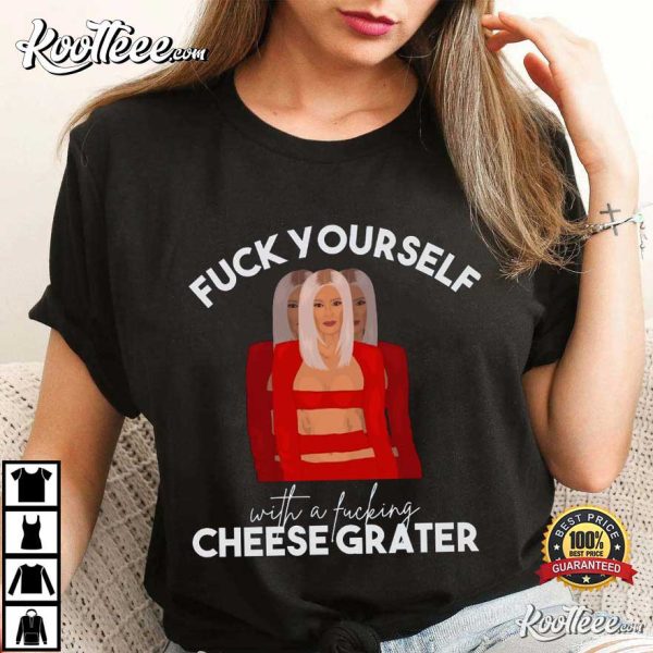Pump Rules Fuck Yourself With A Fucking Cheese Grater Ariana Madix T-Shirt
