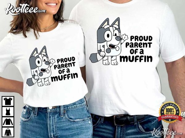 Bluey Muffin Pround Parent Of A Muffin T-Shirt