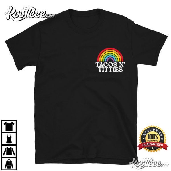 Tacos And Titties Pride Month LGBTQ T-Shirt