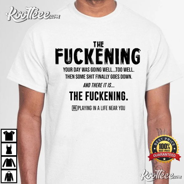 The Fuckening Good Day Then T-Shirt