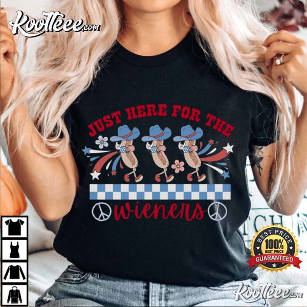 Just Here For The Wieners 4th of July T-Shirt