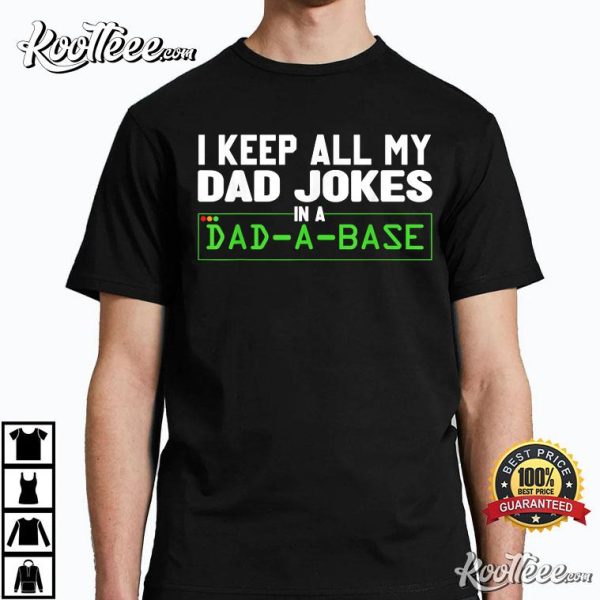 I Keep All My Dad Jokes In A Dad A Base T-Shirt #2