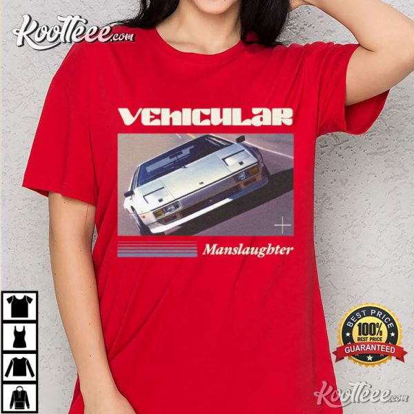 Vehicular Manslaughter T-Shirt