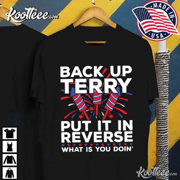 Back It Up Terry Put It In Reverse T-Shirt #2