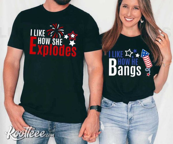 I Like How She Explodes, Matching 4th Of July T-Shirt