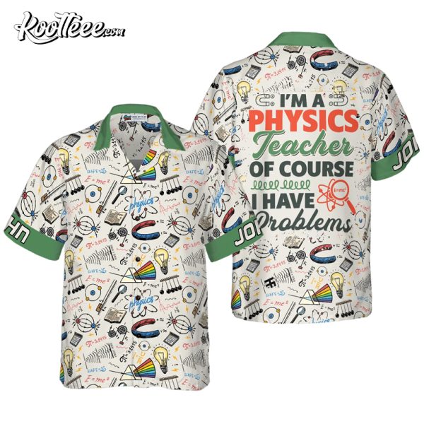 I Am A Physics Teacher Custom Hawaiian Shirt