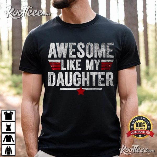 Awesome Like My Daughter Father’s Day T-Shirt