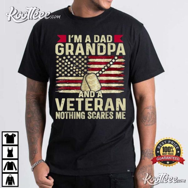 I’m a Dad Grandpa And A Veteran Nothing Scares Me Father’s Day Gift T-Shirt
