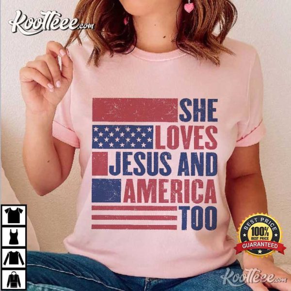 She Loves Jesus And America Too Happy 4th of July T-Shirt