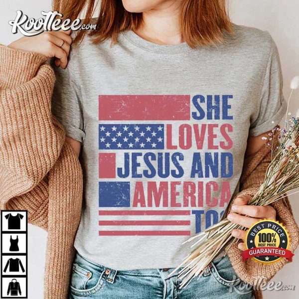 She Loves Jesus And America Too Happy 4th of July T-Shirt