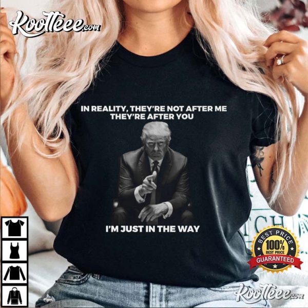 Trump 2024 I Am Just In The Way T-Shirt