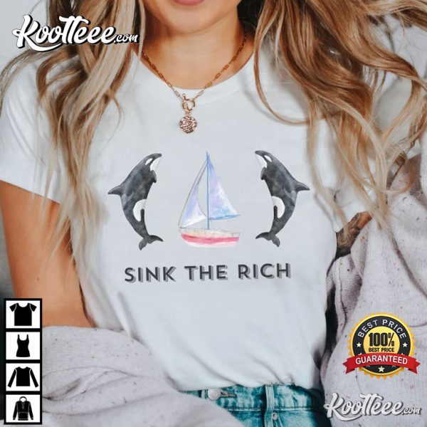 Sink The Rich Orca Be Like Gladis The Yacht Sinking Orca Whale T-Shirt