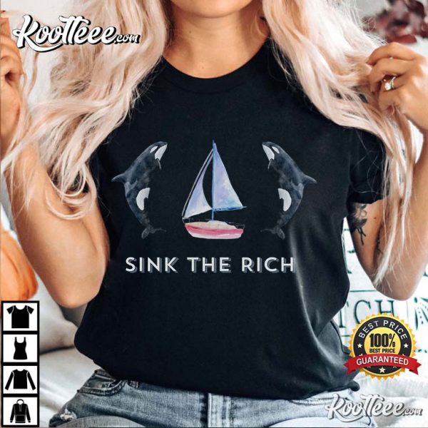 Sink The Rich Orca Be Like Gladis The Yacht Sinking Orca Whale T-Shirt