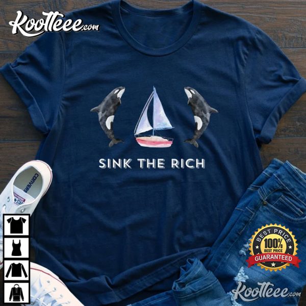 Sink The Rich Orca Be Like Gladis The Yacht Sinking Orca Whale T-Shirt