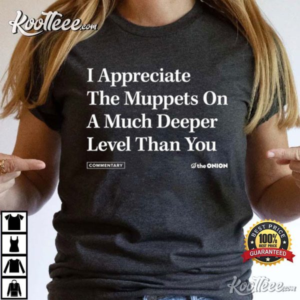 I Appreciate The Muppets Onion Headline T-Shirt