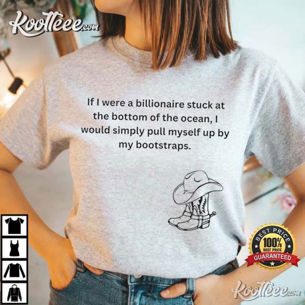 OceanGate If I Were A Billionaire Unisex T-Shirt