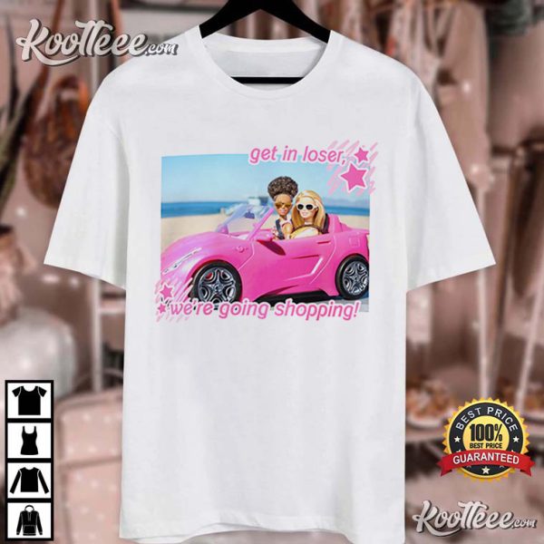 Means Girls And Barbie Get In Loser T-Shirt