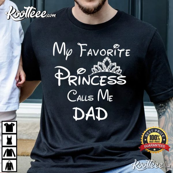 Father’s Day My Favorite Princess Calls Me Dad T-Shirt