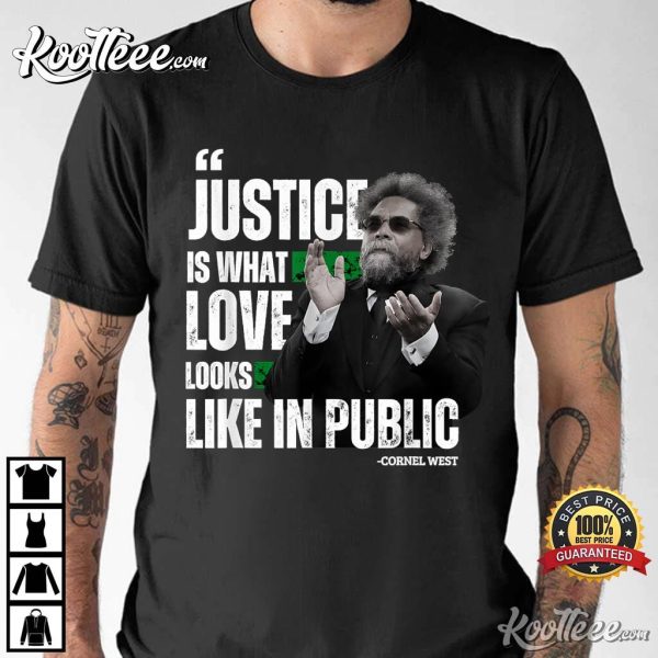 Cornel West Quote Justice T-Shirt