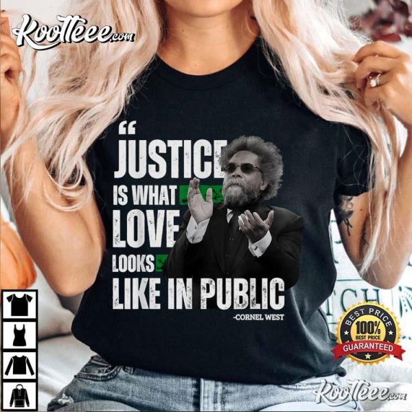 Cornel West Quote Justice T-Shirt