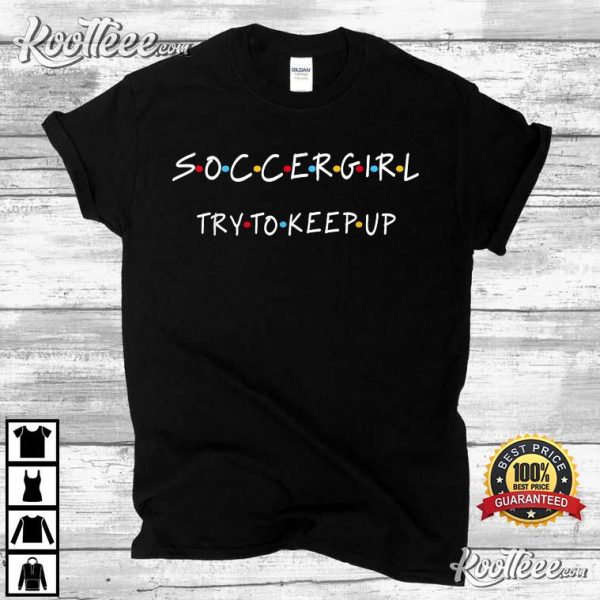 Soccergirl Try To Keep Up AD US T-Shirt