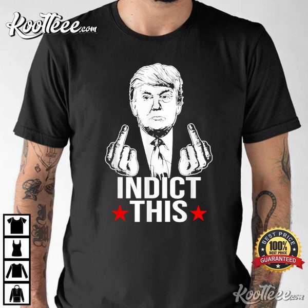 Trump Indict This T-Shirt