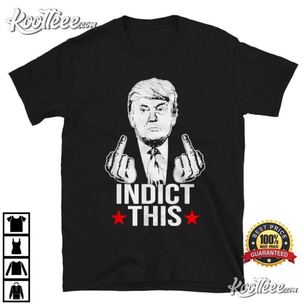 Trump Indict This T-Shirt