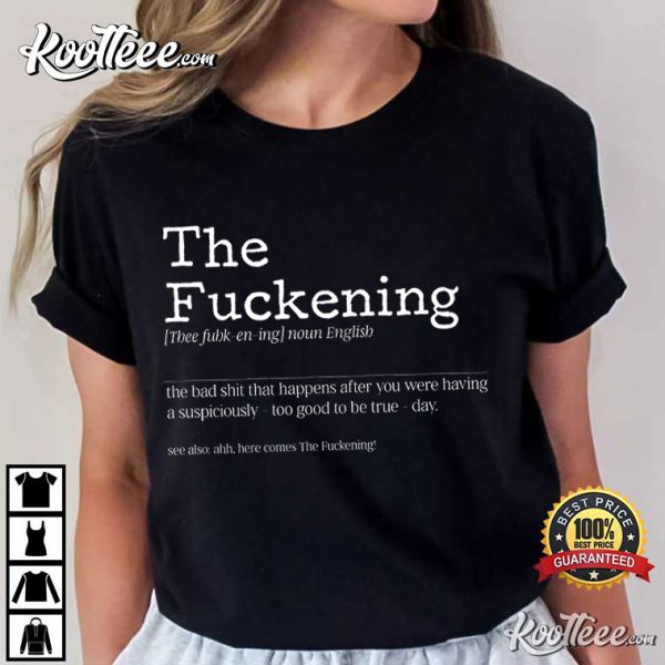 The Fuckening Shirt, Funny Sarcastic T-Shirt
