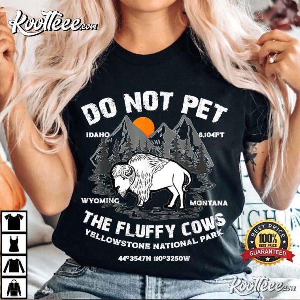 Yellowstone National Park Do Not Pet the Fluffy Cows Bison T-Shirt