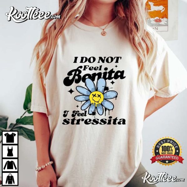 I Do Not Feel Bonita I Feel Stressita Funny Spanish T-Shirt