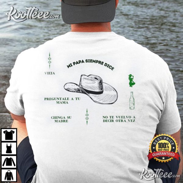 Father’s Day Mi Papa Siempre Dice Gift For Dad T-Shirt