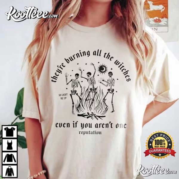 Taylor Swiftties They’re Burning All The Witches Reputation T-Shirt