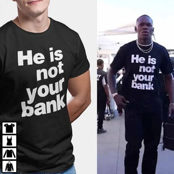 Israel Adesanya He is Not Your Bank T-Shirt
