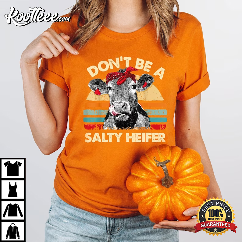 Don't Be A Salty Heifer Sassy Cow T-Shirt