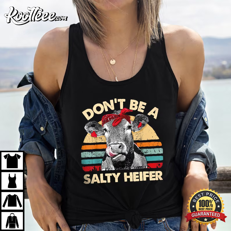 Don't Be A Salty Heifer Sassy Cow T-Shirt