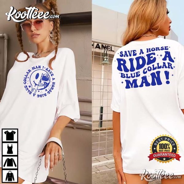 Ride A Blue Collar Man Save A Horse T-Shirt