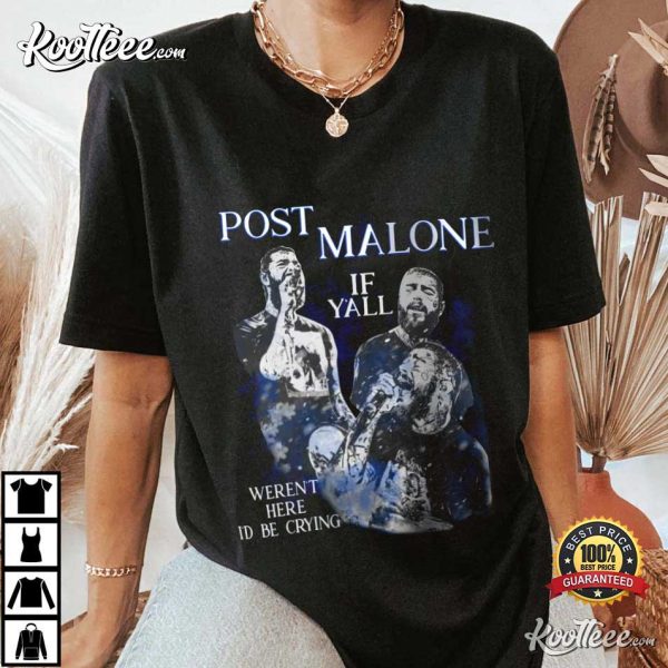 Post Malone  If Y’all Weren’t Here I’d Be Crying Tour T-Shirt #2
