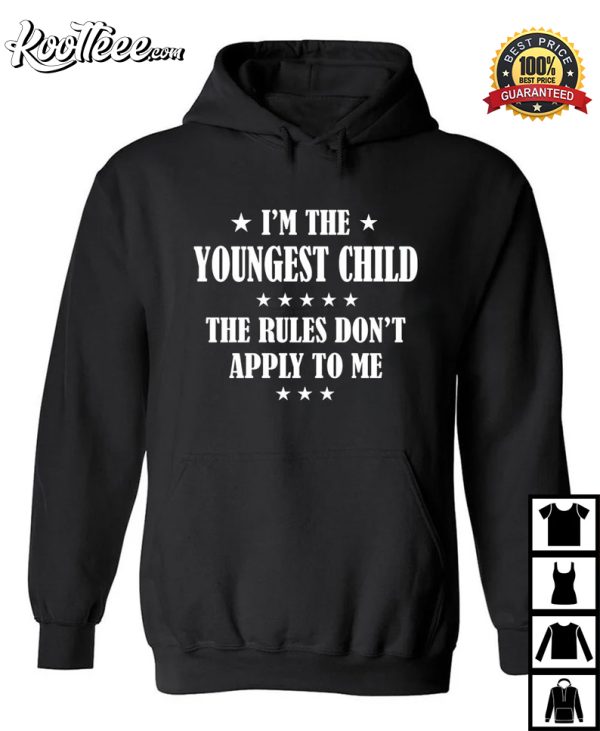 I’m The Youngest Child The Rule Don’t Apply To Me Funny T-Shirt