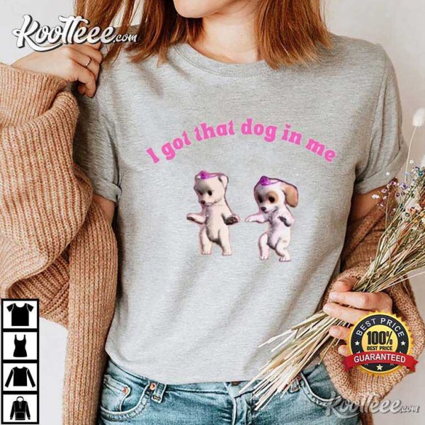 I Got That Dog In Me Featuring Beloved Barbie Movie Dogs T-Shirt