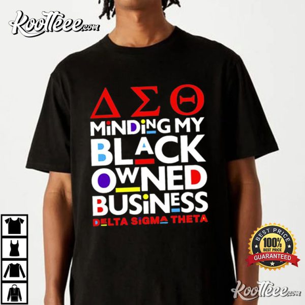 Minding My Black Owned Business Delta Sigma Theta T-Shirt