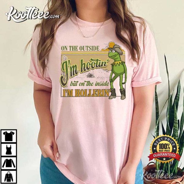 Kermit On The Outside I’m Hootin On The Inside I’m Hollerin T-Shirt