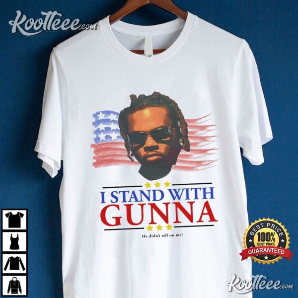 I Stand With Gunna He Didn’t Tell On Me T-Shirt