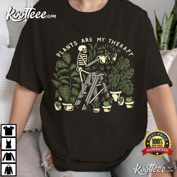 Skeleton Plants Are My Therapy Funny Plant Lover T-Shirt