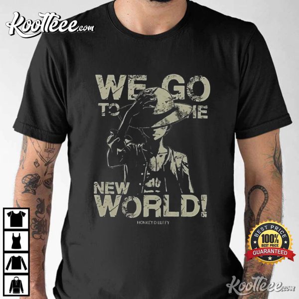 We Go To The New World Monkey D Luffy One Piece T-Shirt