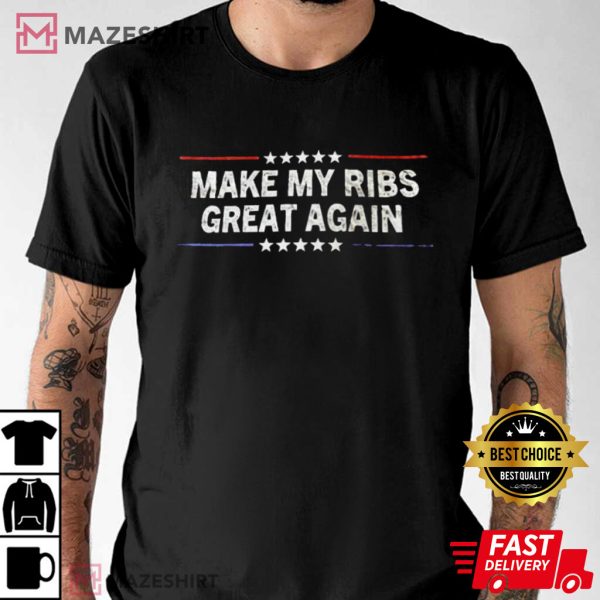 Make My Ribs Great Again T-Shirt