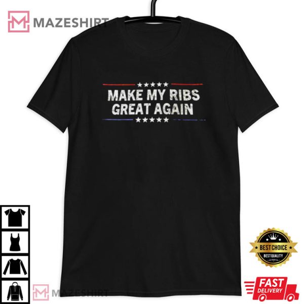 Make My Ribs Great Again T-Shirt