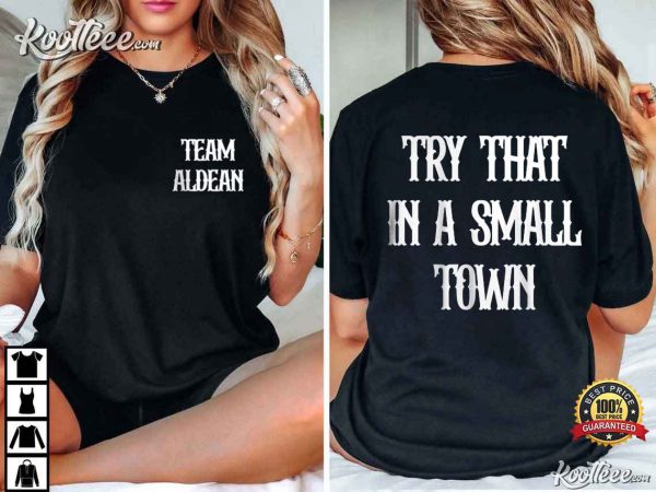 Team Aldean Try That In A Small Town T-Shirt